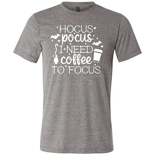 Hocus Pocus I Need Coffee To Focus Unisex